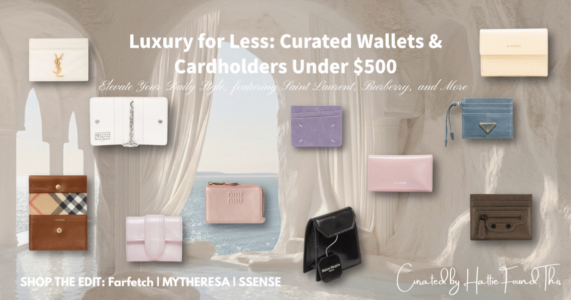 A dreamy collage of luxury designer wallets and cardholders under $500, featuring brands like YSL, Miu Miu, and Burberry set against a romantic arched window background.